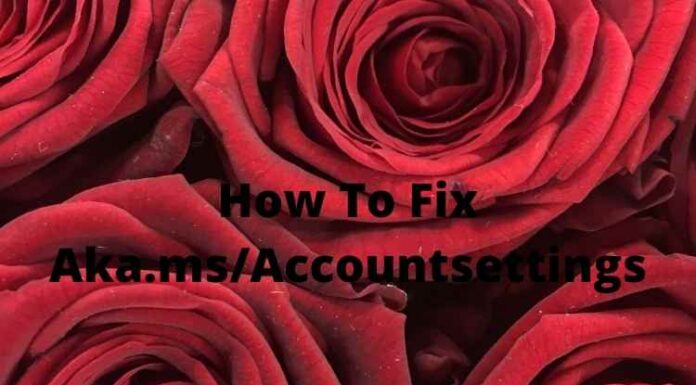 How To Fix Aka.ms/Accountsettings How To Fix Aka.msAccountsettings