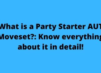 What is a Party Starter AUT Moveset?: Know everything about it in detail! What is a Party Starter AUT Moveset Know everything about it in detail!