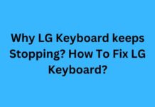 Why LG Keyboard keeps Stopping? How To Fix LG Keyboard? Why LG Keyboard